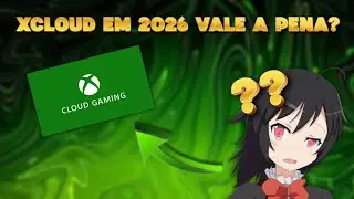 XCLOUD EM 2026 AINDA COMPENSA? TUDO O QUE VOC&Ecirc; PRECISA SABER ANTES DE ASSINAR