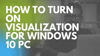 How to turn on visualization for your PC
