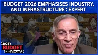 'Budget 2026 Emphasises Infrastructure, Industry, And Investment': Expert