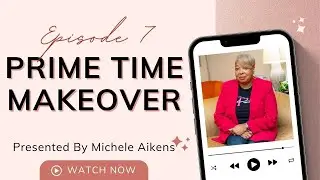 How Not To Be The Woman That Hurt You - Prime Time Makeover Ep 7