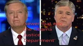 Lindsey Graham calls Obama DOJ a sewer. Obama Justice Department
