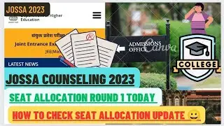 JOSSA SEAT ALLOTMENT ROUND 1 2023 💙 HOW TO CHECK ALLOCATION UPDATE #jossa #jossa2023 #jeemain2023
