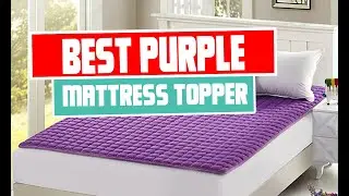 Discovering the Best Purple Mattress Toppers in 2023 | Mattress Toppers A Buying Guide