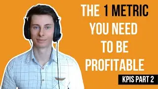 The Most Important Key Performance Indicators Explained | KPIs To Know To Become Profitable | Part 2
