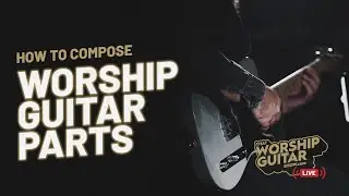 That Worship Guitar Show | How To Compose Worship Guitar Parts | Ep 12