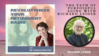 The Path of Purposeful Aging with Dorian Mintzer and Richard Leider
