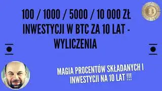 100zł, 1000zł, 5000zł, 10000zł inwestycji w BTC za 10 lat. Jak mogą wyglądać zwroty? I % skł....