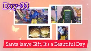Day 33 | Shishu Got Gift from Santa 🎁🎅 | Burger Day 🍔 | A Beautiful Day 💛