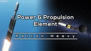 Lunar Orbiting Platform - Gateway Episode 1: Power & Propulsion Element