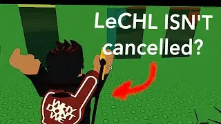 LeCHL is NOT cancelled? (Roblox) | LeCHL