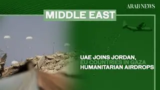 UAE joins Jordan, EU countries in Gaza humanitarian airdrops