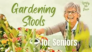 Gardening Stools for Seniors: An Aging Gardener&rsquo;s Best Friend
