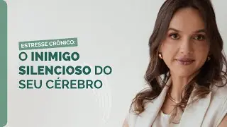 Estresse crônico: o inimigo silencioso do seu cérebro