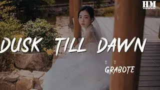 GRABOTE - Dusk Till Dawn ( KEEM Remix )『I'll be with you from dusk till dawn』【動態歌詞Lyrics】