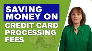 Saving Money on Credit Card Processing Fees | Merchant Services | Credit Card Terminal