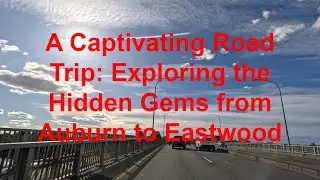 A Captivating Road Trip: Exploring the Hidden Gems from Auburn to Eastwood in 4K