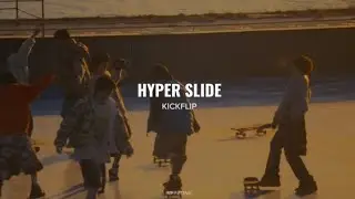 KickFlip - Hyper Slide (Sub Espa&ntilde;ol & English) 