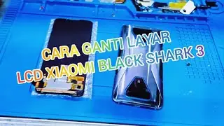 Cara ganti layar lcd black shark 3