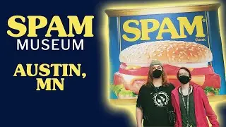 We visited the SPAM Museum in Austin, Minnesota (Virtual Tour)