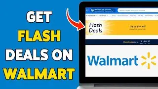 How To Get Flash Deals On Walmart 2024