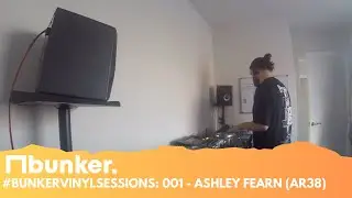 #BunkerVinylSessions - 001 - Ashley Fearn (AR38) Vinyl only set