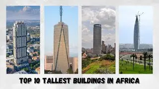 Top 10 Tallest Buildings in Africa 2025 &ndash; Architectural Marvels!