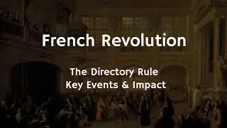 27/30 French Revolution | The Directory Rule | Key Events & Impact
