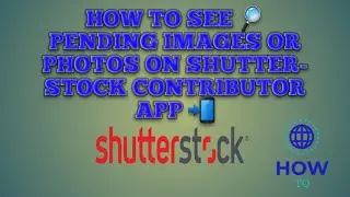 How to see pending images or photos on shutterstock contributo app