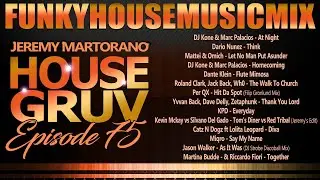 HOUSE GRUV 75 💯 Funky House Music DJ MIX 💯 #housemusic - DJ Jeremy Martorano