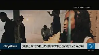 Quebec artists release music video on systemic racism