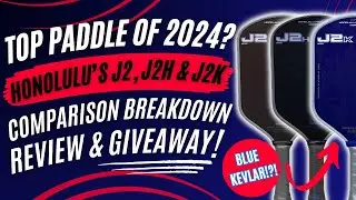 Honolulu's J2, J2H & J2K (100% Kevlar) Paddle Breakdown & Giveaway: Top Pickleball Paddle of 2024?