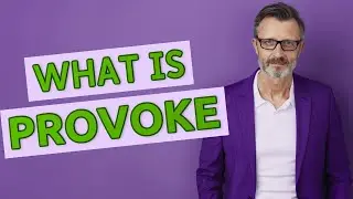 Provoke | Meaning of provoke 📖