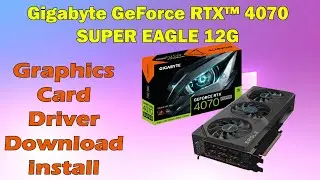 How to Download & Install Gigabyte RTX 4070 SUPER EAGLE 12G Driver (Windows 10/11)
