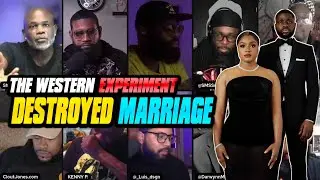 Man Says THE WESTERN EXPERIMENT Came And Destroyed Marriage