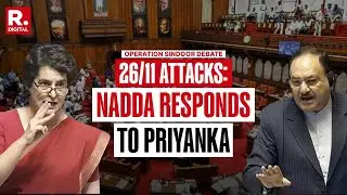 Priyanka's Jab About 26/11 Gets Nadda's Befitting Reply | JP Nadda | Priyanka Gandhi | Rajya Sabha