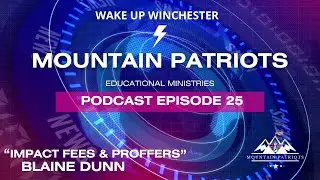 Episode #25 - Blaine Dunn talks Impact Fees & Proffers in Frederick County, Virginia