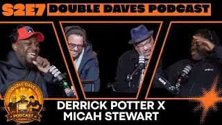 DOUBLE DAVES PODCAST S2E7 W/ DERRICK POTTER X MICAH STEWART X ANDREW BERNAL - 7TH GRADE....REALLY?