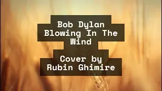 Bob Dylan - Blowing In The Wind | Cover by Rubin Ghimire