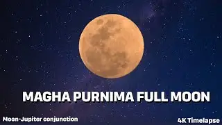 I Captured the MAGIC of Magha Purnima Moon (500mm Ultra Zoom) | Moon-Jupiter conjunction Timelapse