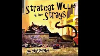 Stratcat Willie & The Strays - I Know