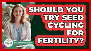 Should You Try Seed Cycling For Fertility? - Fertility Support Channel