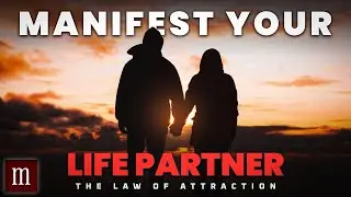 The Law of Attraction: How to Manifest Your Life Partner 💘