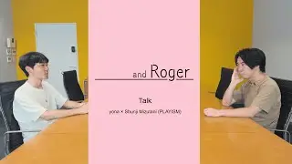 and Roger - Talk yona &times; Shunji Mizutani (PLAYISM)