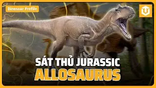 DỊ LONG ALLOSAURUS - KẺ THỐNG TRỊ ĐÍCH THỰC CỦA KỶ JURA (BỔ SUNG)
