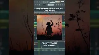 How to make folk house like Avicii! (ft. My track Oh Mama!) #avicii #music #flstudio #shorts