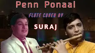 Penn Ponaal Flute cover by SURAJ || M.G.R || M.S.V ||