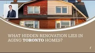 What Hidden Renovation Lies in Aging Toronto Homes? | Joseph De Souza (647) 528-4978