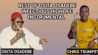 Best of Osita Osadebe &ndash; Infectious Highlife Instrumental by Chris Trumpet (Live)