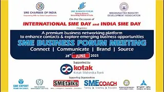 SME Business Forum Meeting | 28TH JUNE 2025 | Celebrating International SME Day & India SME Day