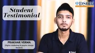 Student Testimonial- Prakhar Verma | #DSOM for digital marketing & Graphic Designing in Dehradun